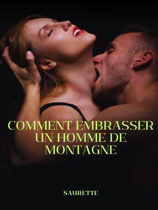 Title details for Comment embrasser un homme de montagne by Saurette - Available